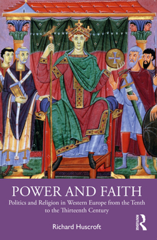 Paperback Power and Faith: Politics and Religion in Western Europe from the Tenth to the Thirteenth Century Book
