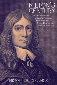 Paperback Milton's Century: A Timeline of the Literary, Political, Religious, and Social Context of John Milton's Life Book