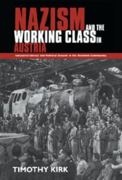 Hardcover Nazism and the Working Class in Austria: Industrial Unrest and Political Dissent in the 'National Community' Book