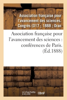Association française pour l'avancement des sciences: conférences de Paris. 17