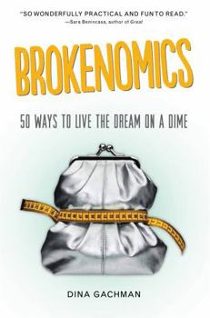 Paperback Brokenomics: 50 Ways to Live the Dream on a Dime Book