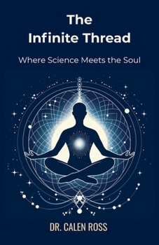 Paperback The Infinite Thread: Where Science Meets the Soul Book