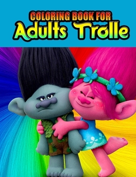 Paperback Coloring Book For Adults Trolle: Fantastic Trolls Coloring Book for Boys, Girls, Toddlers, Preschoolers, Kids 3-8, 6-8 (Trolls Book) Book