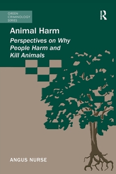 Paperback Animal Harm: Perspectives on Why People Harm and Kill Animals Book