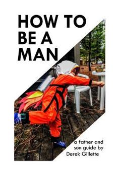 Paperback How to Be a Man: a Father & Son Guide Book