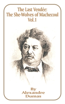 Les Louves de Machecoul - Tome I: Un roman historique d'Alexandre Dumas