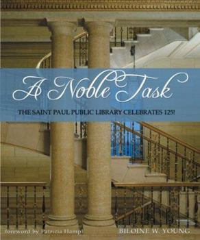 Hardcover A Noble Task: The Saint Paul Public Library Celebrates 125! Book