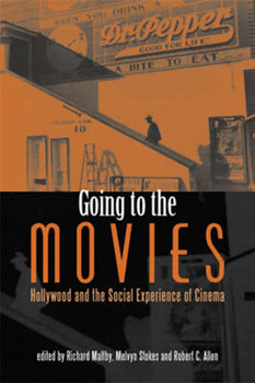 Paperback Going to the Movies: Hollywood and the Social Experience of Cinema Book