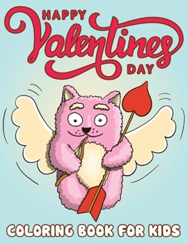 Paperback Happy Valentine's Day Coloring Book for Kids: Easy, Cute and Funny Valentine's Day Coloring Designs with Heart, Cherub, Flower, Chocolate, Bird, Panda Book