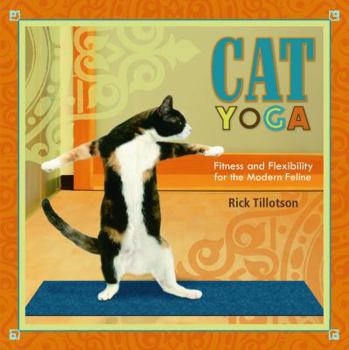 Hardcover Cat Yoga: Fitness and Flexibility for the Modern Feline Book