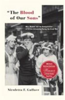 Paperback The Blood of Our Sons: Men, Women and the Renegotiation of British Citizenship During the Great War Book