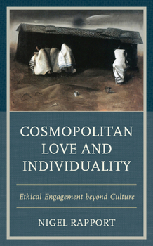 Hardcover Cosmopolitan Love and Individuality: Ethical Engagement Beyond Culture Book