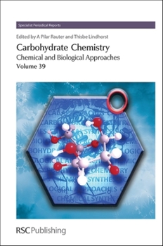 Hardcover Carbohydrate Chemistry: Chemical and Biological Approaches Volume 39 Book