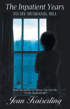 Paperback The Inpatient Years: To My Husband, Bill Book