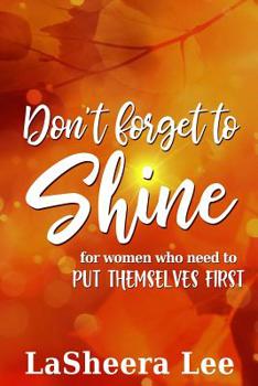 Paperback Don't Forget to Shine: For Sisters Who Forget to Put Themselves First Book