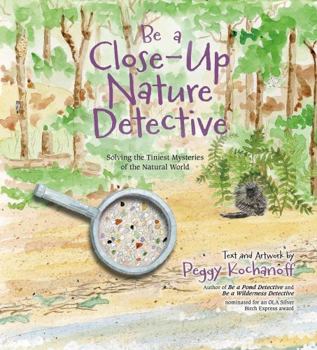 Paperback Be a Close-Up Nature Detective: Solving the Tiniest Mysteries of the Natural World Book