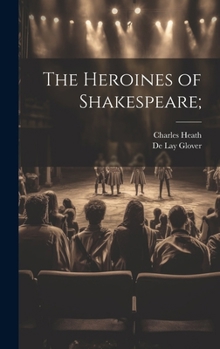 Hardcover The Heroines of Shakespeare; Book