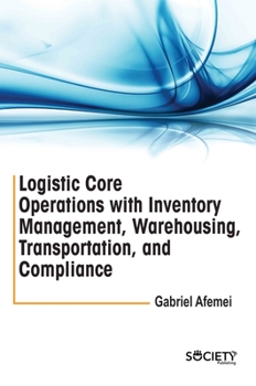 Hardcover Logistic Core Operations with Inventory Management, Warehousing, Transportation, and Compliance Book
