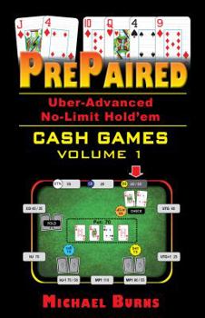 Paperback Prepaired Uber-Advanced No-Limit Hold'em Cash Games Volume 1 Book