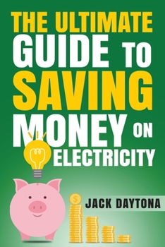 Paperback The Ultimate Guide to Saving Money on Electricity Book