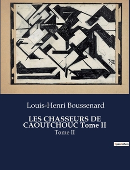 Paperback LES CHASSEURS DE CAOUTCHOUC Tome II: Tome II [French] Book