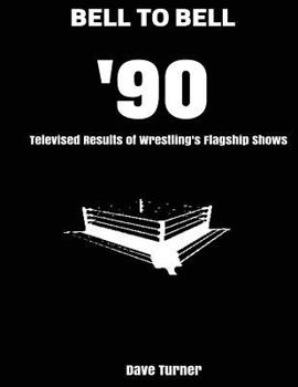 Paperback Bell to Bell: 1990: Televised Results of Wrestling's Flagship Shows Book