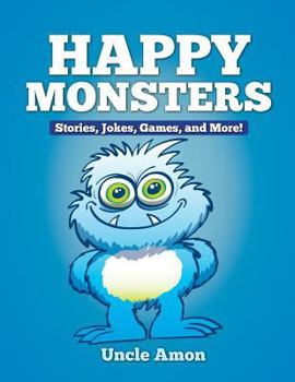 Paperback Happy Monsters: Stories, Jokes, Games, and More! Book