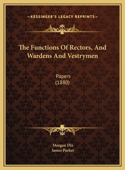 The Functions Of Rectors, And Wardens And Vestrymen: Papers
