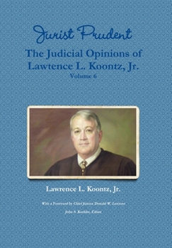 Hardcover Jurist Prudent -- The Judicial Opinions of Lawrence L. Koontz, Jr., Volume 6 Book