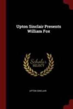 Paperback Upton Sinclair Presents William Fox Book