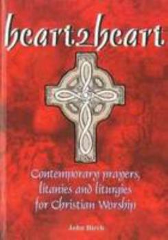 Paperback Heart2heart: Contemporary Prayers, Litanies and Liturgies for Christian Worship Book