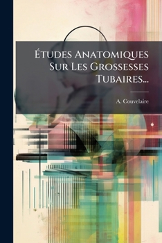 Paperback Études Anatomiques Sur Les Grossesses Tubaires... [French] Book