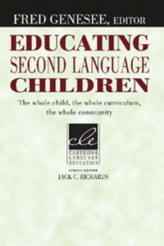Educating Second Language Children: The Whole Child, the Whole Curriculum, the Whole Community - Book  of the Cambridge Language Education