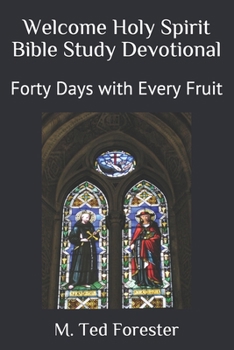 Paperback Welcome Holy Spirit Bible Study Devotional: Forty Days with Every Fruit Book