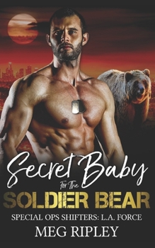 Secret Baby For The Soldier Bear - Book #1 of the Special Ops Shifters: L.A. Force