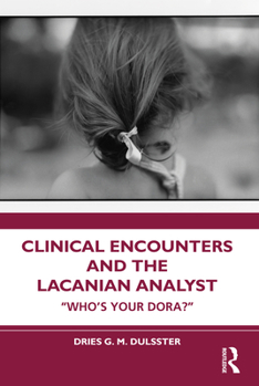 Paperback Clinical Encounters and the Lacanian Analyst: "Who's your Dora?" Book