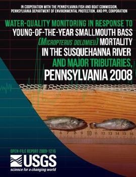 Water-Quality Monitoring in Response to Young-Of-The-Year Smallmouth Bass (Micropterus Dolomieu) Mortality in the Susquehanna River and Major Tributaries, Pennsylvania: 2008