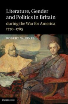 Hardcover Literature, Gender and Politics in Britain during the War for America, 1770-1785 Book