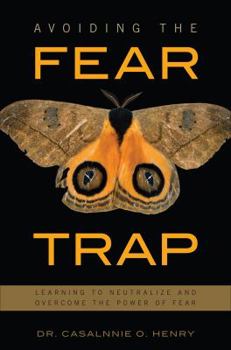 Paperback Avoiding the Fear Trap: Learning to Neutralize and Overcome the Power of Fear Book