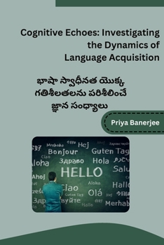 Paperback Cognitive Echoes: Investigating the Dynamics of Language Acquisition [Telugu] Book