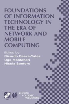 Hardcover Foundations of Information Technology in the Era of Network and Mobile Computing: Ifip 17th World Computer Congress -- Tc1 Stream / 2nd Ifip Internati Book