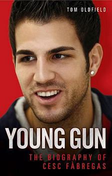 Hardcover Young Gun: The Biography of Cesc Fabregas Book