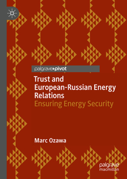 Hardcover Trust and European-Russian Energy Relations: Ensuring Energy Security Book