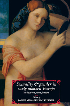 Paperback Sexuality and Gender in Early Modern Europe: Institutions, Texts, Images Book