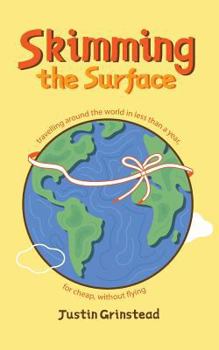 Paperback Skimming the Surface: travelling around the world in less than a year, for cheap, without flying Book