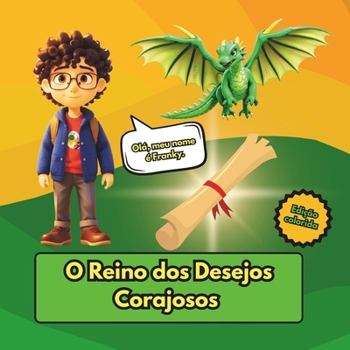 O Reino dos Desejos Corajosos: História educativa para meninos. (Spanish Edition)