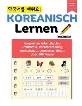 Paperback Koreanisch Lernen - Komplettes Arbeitsbuch für Grammatik, Rechtschreibung, Wortschatz und Leseverständnis mit über 600 Fragen [German] Book