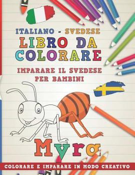 Libro da colorare Italiano - Svedese. Imparare il svedese per bambini. Colorare e imparare in modo creativo (Impara le lingue)