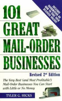 Paperback 101 Great Mail-Order Businesses, Revised 2nd Edition: The Very Best (and Most Profitable!) Mail-Order Businesses You Can Start with Little or No Money Book
