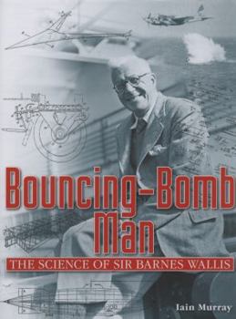 Hardcover Bouncing-Bomb Man: The Science of Sir Barnes Wallis Book